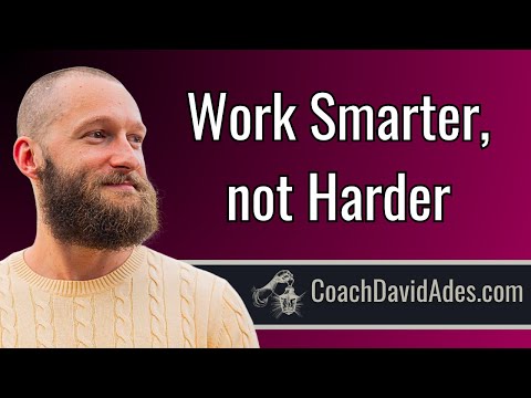 Work smarter not harder