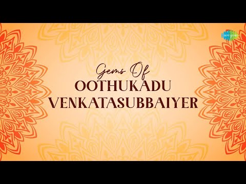 Gems Of Oothukadu Venkatasubbaiyer | Timeless Carnatic Compositions | Sri Vignarajam Bhaje