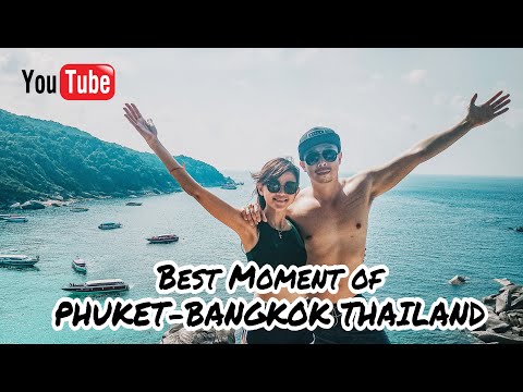 Best moment of Phuket - Bangkok Thailand