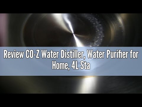 Review CO-Z Water Distiller, Water Purifier for Home, 4L Stainless Steel Distilled Water Machine wit