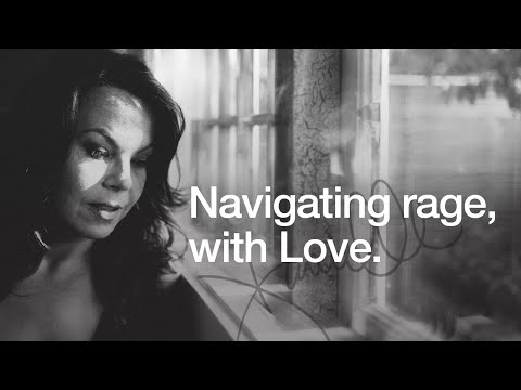 Navigating rage, with Love