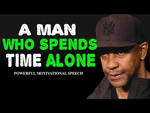 A MAN WHO ALWAYS SPEND TIME ALONE IS VERY DANGEROUS | Denzel Washington Motivation