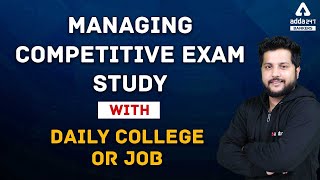 How To Manage Competitive Exam Study With Daily College OR Job!