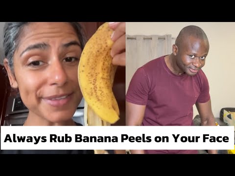 Always Rub Banana Peels on Your Face