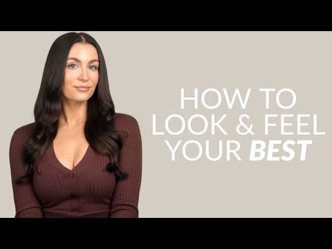 7 Things I Do To Look & Feel My Best (This Changed My Life)