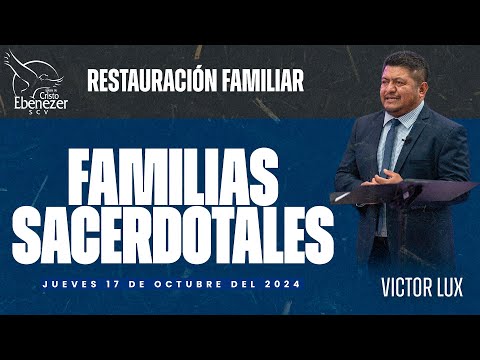 Familias Sacerdotales  - Hermano Victor Lux  | 17 de Octubre del 2024 #Ebenezerscv