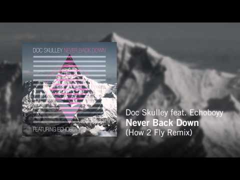 Doc Skulley feat. Echoboyy - Never Back Down (How 2 Fly Remix)