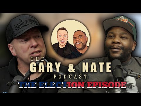 The Gary and Nate Podcast: The Election Episode