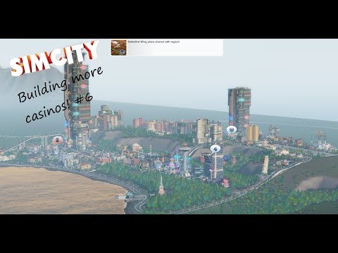 Building more casinos! Simcity Gameplay #6