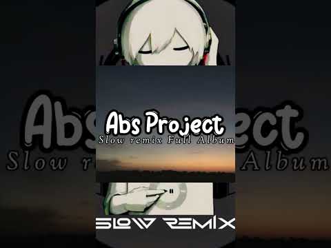 Slow remix - Abs project #slowremixfullalbum #dj #remix #djbass