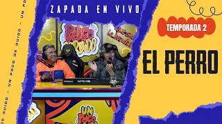 EL PERRO (Ft. Dormiste Rancho) / Zapada EN VIVO en UN POCO DE RUIDO !