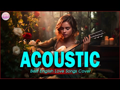 Beautiful Cover Acoustic Love Songs Cover Playlist 2024 ❤️ Soft Acoustic Cover Of Popular Love Songs