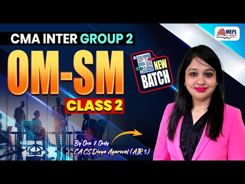 OM-SM - Class 2 | CMA Inter June 25 & Dec 25 | MEPL- Divya Agarwal Mam