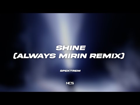 Spektrem - Shine (Always Mirin Remix) [NCS Lyrics]