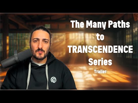 [TRAILER] Living a TRANSCENDENT Life Series PART 1 - The many paths to transcendence