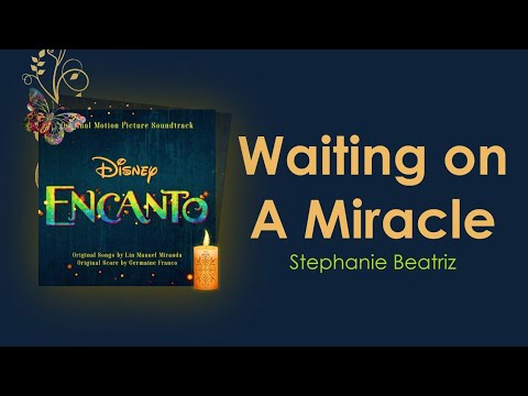 Waiting on A Miracle - Stephanie Beatriz (Lyric Video | From Disney's "Encanto")