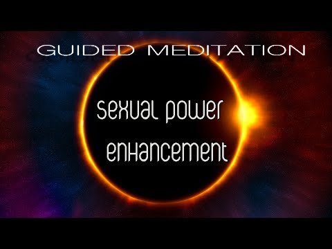 Sexual Power Enhancement - More Powerful Orgasms - Guided Meditation