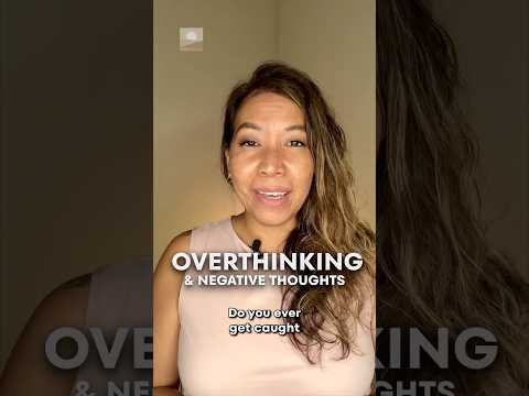 Overthinking & Negative Thoughts