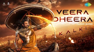 Veera Dheera - Audio | Kalki 2898 AD | Prabhas | Amitabh | Deepika | Kamal | Santhosh Narayanan