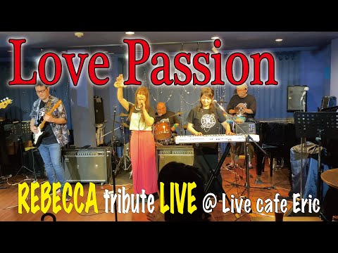 REBECCA【レベッカ】Love Passion ＠Live cafe Eric