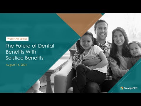 PrestigePEO Presents - The Future of Dental Bnefits with Solstice Benefits