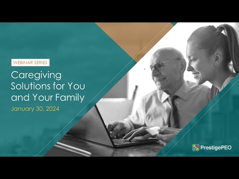 PrestigePEO Webinar Series: Caregiving Solutions for You and Your Family