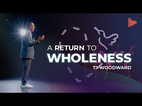 A Return To Wholeness featuring TJ Woodward