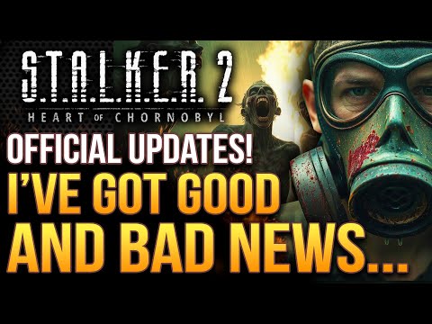 STALKER 2 - I Have Good and Bad News Today...New Updates From The Devs!