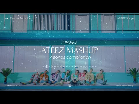 ATEEZ Piano Mashup ⊹ playlist for study