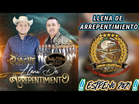 Llena De Arrepentimiento / Joaquín El Guache De Tierra Caliente Ft Freddy Cárdenas / ¡Estreno 2021!