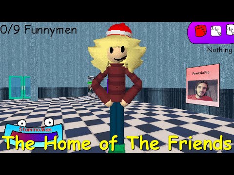 The Home of The Friends - Baldi's Basics Mod