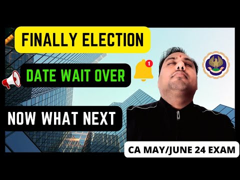 |Finally Election Date Wait Over| Now What Next| ICAI May Exam 2024|