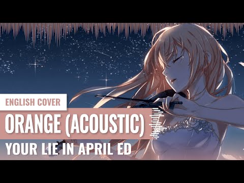 [Yukinami & @zhimsy] Orange (Acoustic Version) ~ Your Lie In April ENGLISH COVER