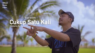 Wizz Baker - Cukup Satu Kali (Official Music Video)