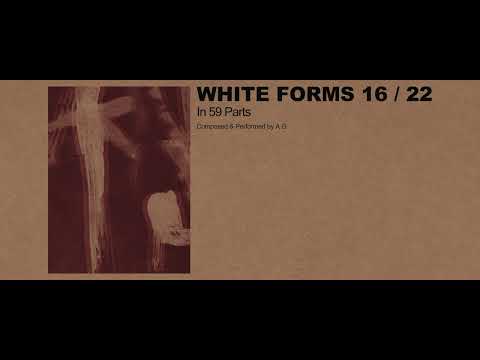 A.G - White Forms 16 / 22 : Part Twenty-two (Official Audio)