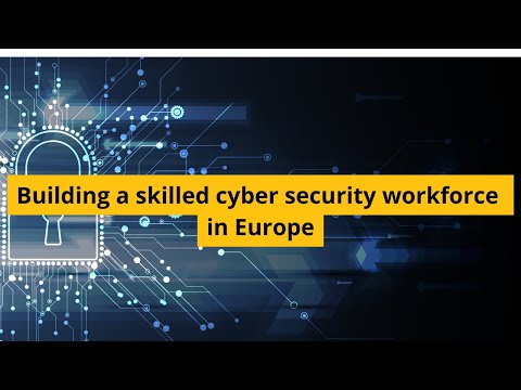 Building a skilled cyber security workforce in Europe