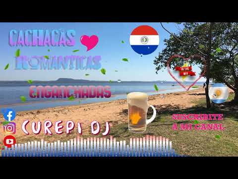 🇵🇾 CACHACAS ROMANTICAS 🇵🇾  DEL RECUERDO 🇦🇷 ENGANCHADAS 🇦🇷 CUREPI DJ MIX