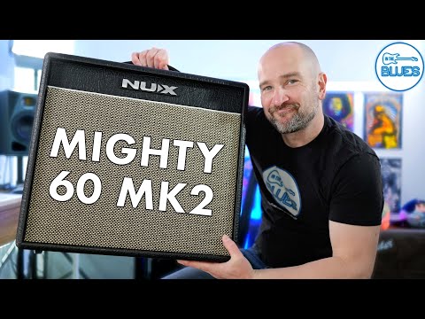 The NUX Mighty 60 MK2 is Here!  My Review & Tutorial Guide