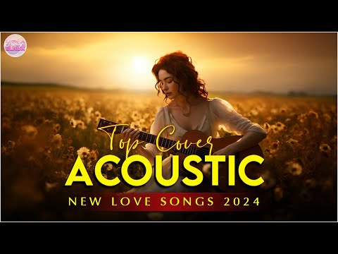 Beautiful Cover Acoustic Love Songs Cover Playlist 2024 ❤️ Soft Acoustic Cover Of Popular Love Songs