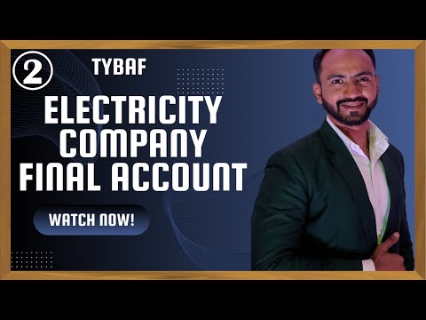 #2 Final Accounts for Electricity Company | Financial Accounting | TYBAF | Siraj Shaikh