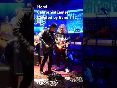 Hotel California(Eagles) Covered by Band TTL in Live Today