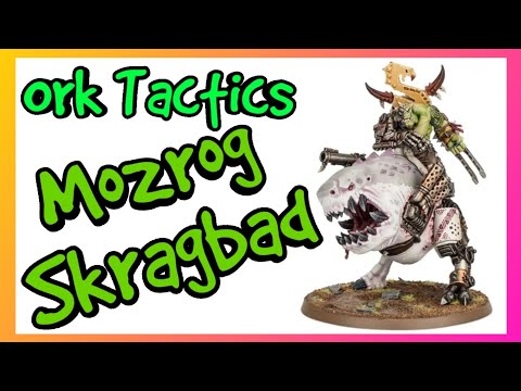 Ork Tactics - Mozrog Skragbad - Warhammer 40k 10th Edition