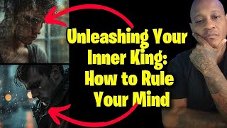 Unleashing Your Inner King: How to Rule Your Mind