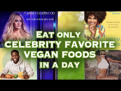 Eat only CELEBRITY FAVORITE VEGAN FOODS in a day -Carrie Underwood, Tabitha Brown, Kevin Hart, Kim K