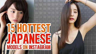 TOP 15 HOTTEST JAPANESE MODELS ON INSTAGRAM