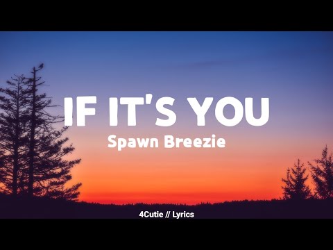 If It's You - Spawn Breezie (Lyrics) "Long Dark Hair,Beautiful Eyes,Perfect Smile"