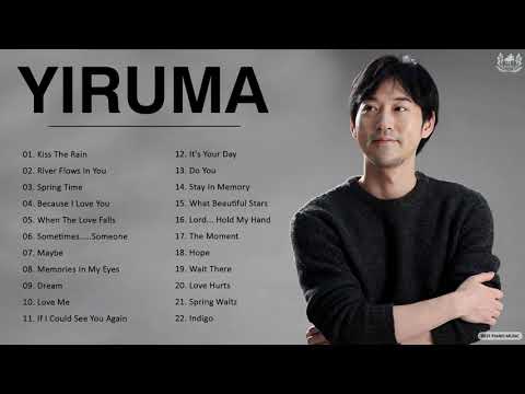 Yiruma Greatest Hits - The Best Song Of Yiruma 2021 - Best Piano Song Of Yiruma 2021