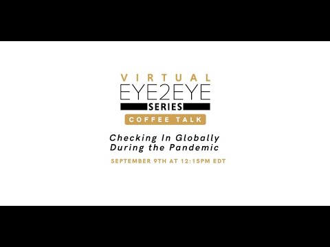 Virtual EYE2EYE Series: Coffee Talk - Checking In Globally During the Pandemic