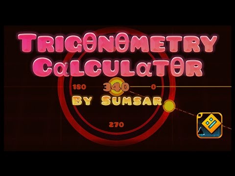 Geometry Dash - Trigonometry Calculator! - By Sumsar [Me]