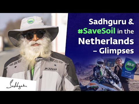 Sadhguru & #SaveSoil in the Netherlands – Glimpses